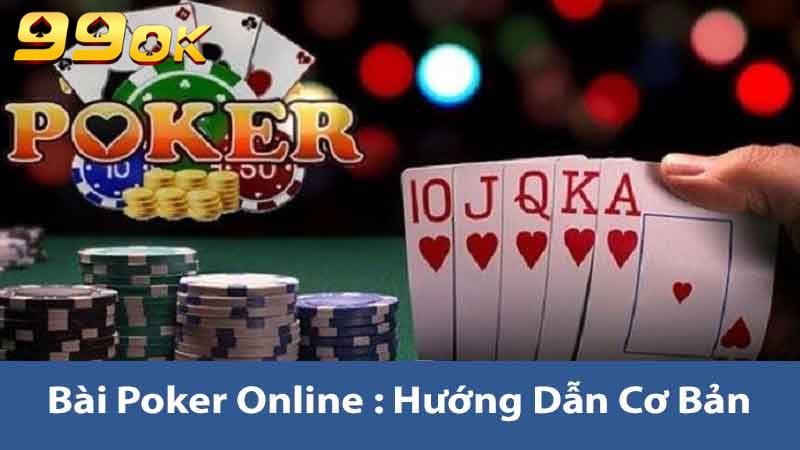 Bài Poker Online Hướng Dẫn Chơi và Chiến Thuật Thắng 99ok 2 Bài Poker Online hướng dẫn cơ bản