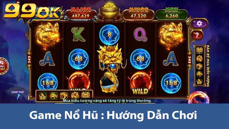 Game Nổ Hũ Tại 99ok - Nền Tảng Giải Trí Bậc Nhất Hiện Nay 2 Game Nổ Hũ : Hướng dẫn chơi