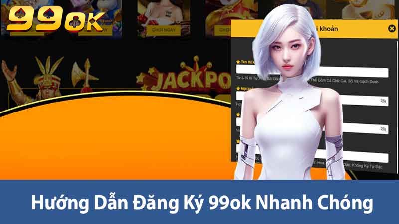 Hướng Dẫn Đăng Ký 99ok Đơn Giản Và Nhanh Chóng Nhất 1 Hướng dẫn đăng ký 99ok nhanh chóng