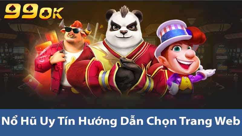 Nổ Hũ Uy Tín Nhất Hiện Nay Cách Chọn Đúng Để Không Bị Lừa 2 Nổ hũ uy tín hướng dẫn chọn trang Web