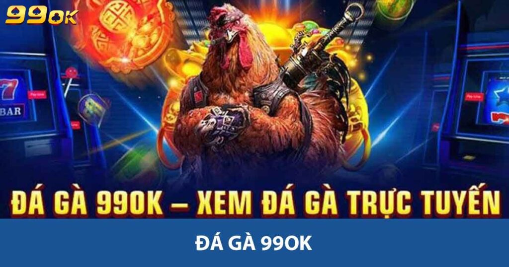Đá gà 99ok