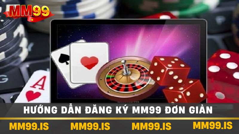Hướng dẫn đăng ký mm99 đơn giản